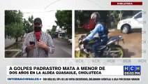 ¡Horror! Padrastro mata a golpes a menor de dos años en Guasaule Choluteca