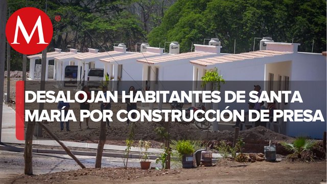 Reubican a pobladores ante la construcción de una nueva presa en Sinaloa