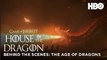 House of the Dragon | Episode 7 Behind the Scenes | The Age of Dragons - HBO