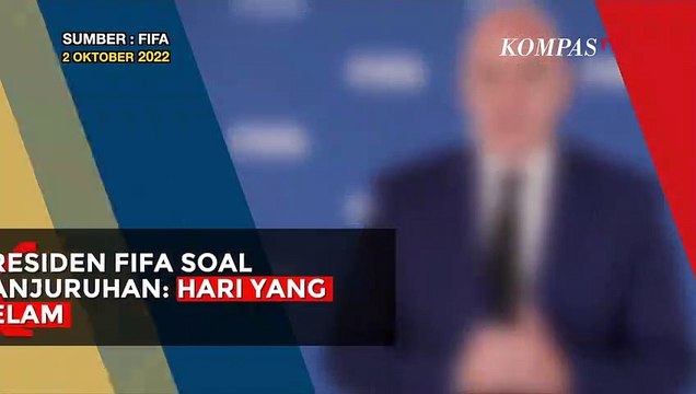 Presiden FIFA soal Tragedi Kanjuruhan: Kejadian Tragis, Hari yang Kelam Bagi Sepak Bola