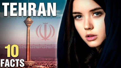 10 Surprising Facts About Tehran, Iran