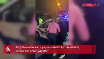 Kağıthane'de kaza yapan alkollü kadın sürücü, polise zor anlar yaşattı