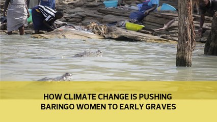 How climate change is pushing Baringo women to early graves