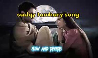 Sadqy tumhary song slow and reverb version | Pakistani drama song | mahira khan | #balach khan