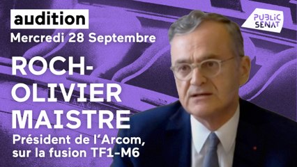 Abandon de la fusion TF1-M6 : Roch-Olivier Maistre auditionné au Sénat