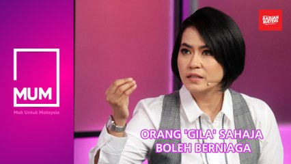 Orang 'gila' sahaja boleh berniaga