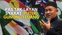 Pas tak layan syarat 'Puteri Gunung Ledang'