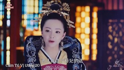 Tập 20 - Cẩm Tú Vị Ương (Lồng tiếng)_DV La Tấn, Đường Yên, Ngô Kiến Hào, Mao Hiểu Đồng.