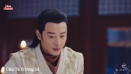 Tập 24 - Cẩm Tú Vị Ương (Lồng tiếng)_DV La Tấn, Đường Yên
