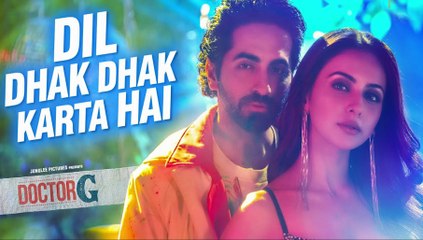 Dil Dhak Dhak Karta Hai - Doctor G | Ayushmann K, Rakul P | Raj Barman, Sakshi H, Amjad Nadeem Aamir