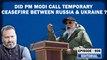 Editorial with Sujit Nair: Did PM Modi Call Temporary Ceasefire Between Russia and Ukraine???