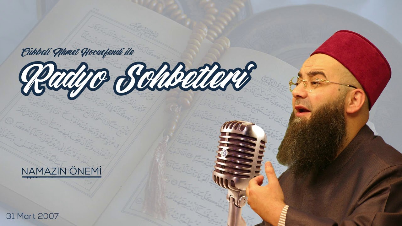 Namazın Önemi (Radyo Sohbetleri) 31 Mart 2007