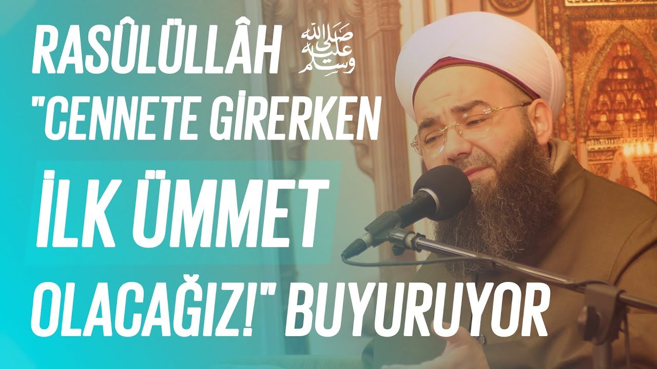 Rasûlüllâh ﷺ: "Dünyâya Gelirken Son Ümmet Olduk, Cennete Girerken İlk Ümmet Olacağız!" Buyuruyor