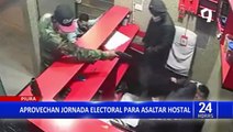 Piura: Delincuentes armados aprovechan jornada electoral para asaltar hostal