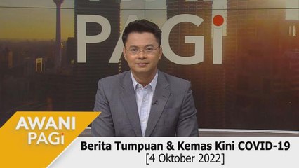 AWANI Pagi: Berita tumpuan & kemas kini COVID-19 [4 Oktober 2022]