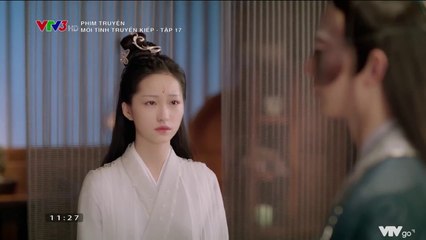 Mối Tình Truyền Kiếp Tập 17 (Thuyết Minh) - Phim  Hoa Ngữ