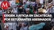 En Zacatecas se registran protestas contra David Monreal por la muerte de tres estudiantes