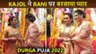 After Cat Fight Kajol Excited To Pose With Sister Rani Mukerji At Durga Pooja 2022