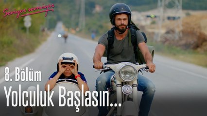 Yolculuk başlasın... - Seviyor Sevmiyor 8. Bölüm