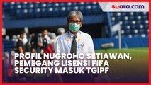 Profil Anggota TGIPF Nugroho Setiawan: Security Officer Berlisensi FIFA, Dulu Tersingkir dari PSSI