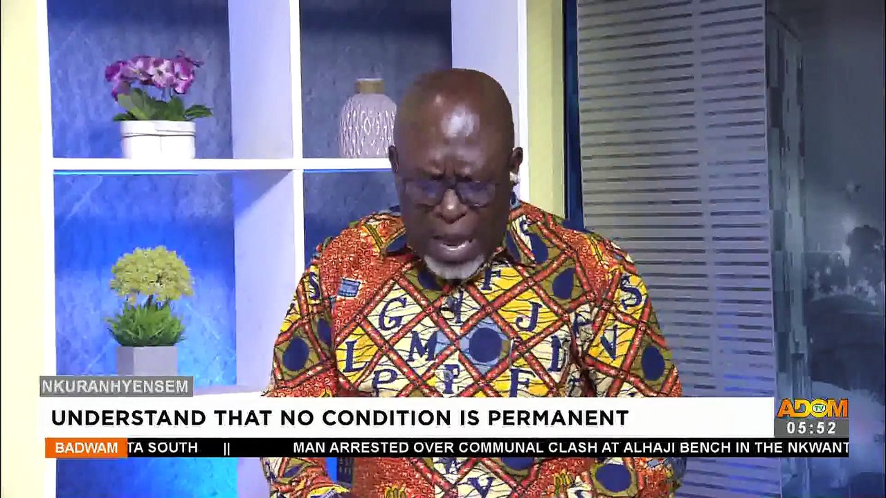 Understand That No Condition is Permanent - Badwam Nkuranhyensem on Adom TV (4-10-22)