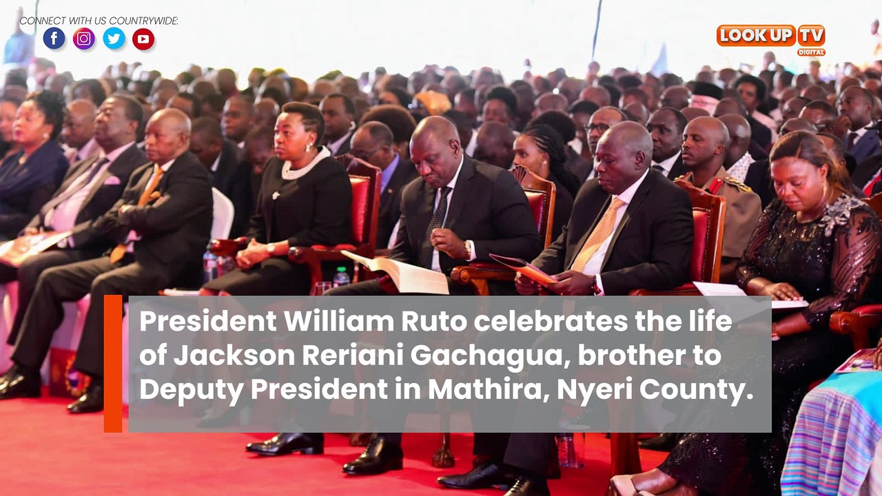 President Ruto celebrates the life of DP Gachagua's brother