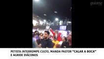 Petista interrompe culto, manda pastor “calar a boca” e agride diáconos