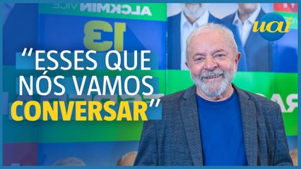 Lula: 'conversar com quem parece que não gosta da gente'