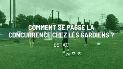 ESTAC : Comment se passe la concurrence chez les gardiens ?