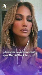 Jennifer Lopez revela que Ben Affleck le ayudó a recuperar su autoestima en momentos difíciles