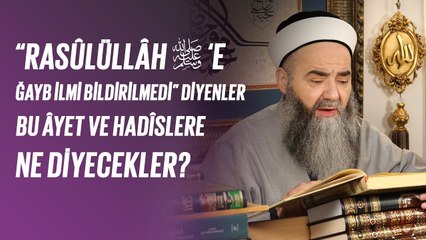 "Rasûlüllâh ﷺ’e Ğayb İlmi Bildirilmedi" Diyenler Bu Âyet ve Hadîslere Ne Diyecekler?