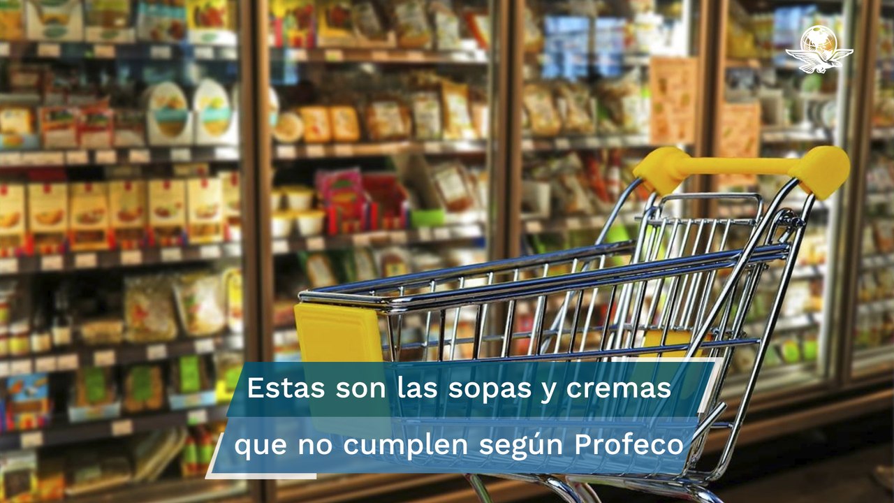 Profeco señala cremas y sopas envasadas que no contienen vegetales ni lácteos