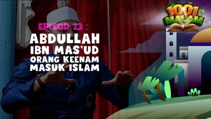 Abdullah Ibn Mas'ud Orang Keenam Masuk Islam | Hikayat 1001 Malam | BINTANG KECIL