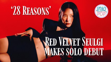 Red Velvet Seulgi makes solo debut with ‘28 Reasons’ | INKIPOP