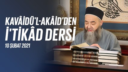 Cübbeli Ahmet Hocaefendi ile Kavâidü'l-Akâid'den İ'tikâd Dersleri 46. Bölüm 10 Şubat 2021