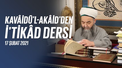 Cübbeli Ahmet Hocaefendi ile Kavâidü'l-Akâid Dersi 47. Bölüm 17 Şubat 2021