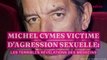 Michel Cymes victime d'agression sexuelle : les terribles révélations du médecin
