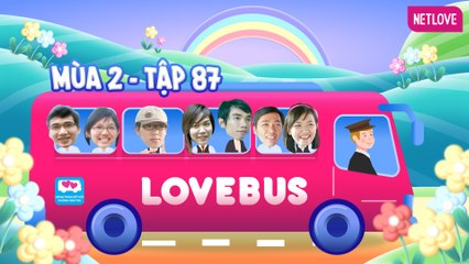 Love Bus | Hành Trình Kết Nối Những Trái Tim - Mùa 2 - Tập 87
