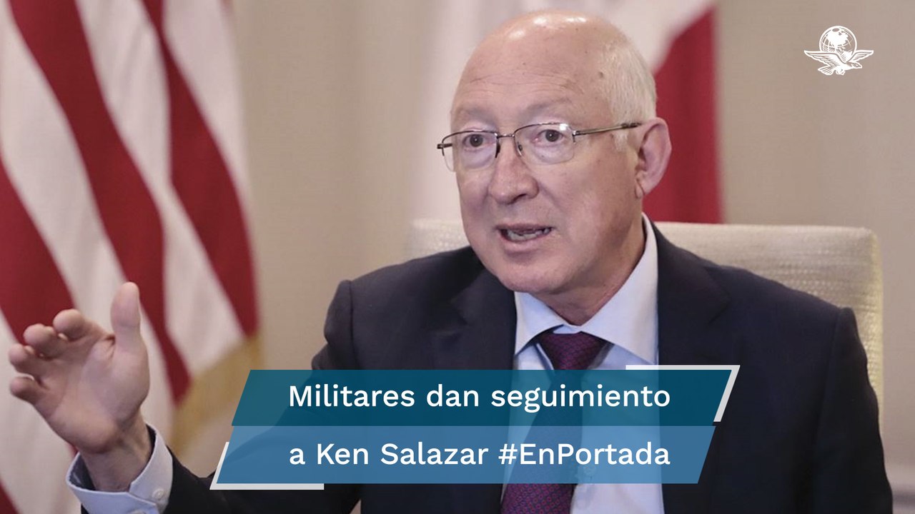 Ken Salazar tuvo marcaje personal de la Sedena #EnPortada