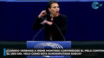 ¿Cuándo veremos a Irene Montero cortándose el pelo contra el uso del velo como esta eurodiputada sueca.