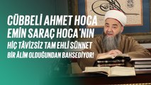 Cübbeli Ahmet Hoca, Emin Saraç Hoca'nın Hiç Tâvizsiz Tam Ehli Sünnet Bir Âlim Olduğundan Bahsediyor!