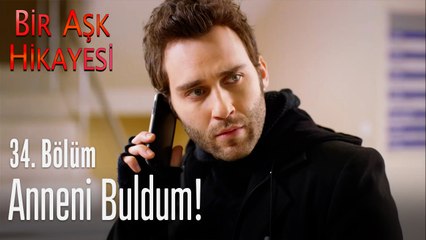 Anneni buldum! - Bir Aşk Hikayesi 34. Bölüm