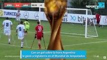 Con un gol sobre la hora Argentina le ganó a Inglaterra en el Mundial de Amputados