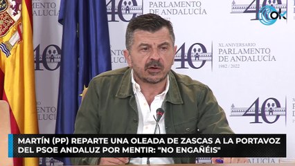 Martín (PP) reparte una oleada de zascas a la portavoz del PSOE andaluz por mentir: "No engañéis"