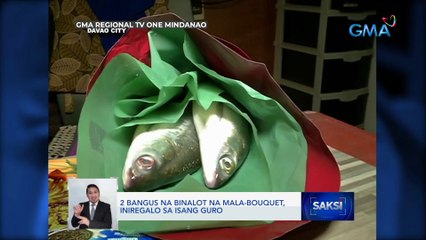2 bangus na binalot na mala-bouquet, iniregalo sa isang guro | Saksi