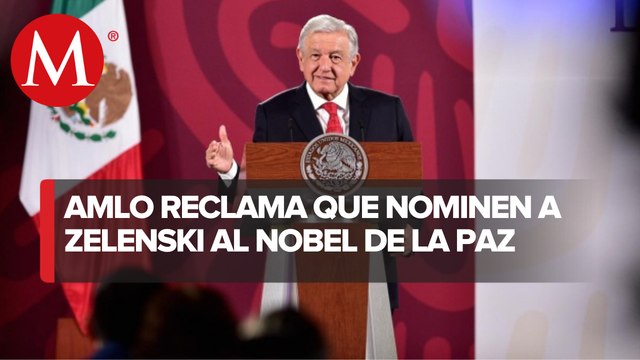 AMLO cuestiona con respeto que Volodímir Zelenski reciba el Premio Nobel de la Paz