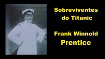 Sobreviventes do Titanic - Frank Prentice conta como sobreviveu ao naufrágio  (HD)