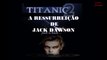 Titanic II -   A Ressureição de Jack Dawson (HD) - Legendado