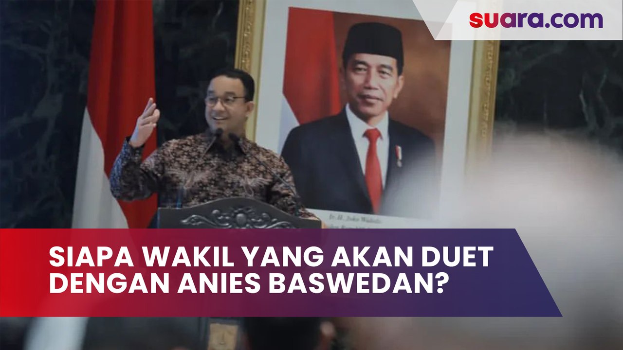 Siapa Wakil yang Akan Duet dengan Anies Baswedan? Sosok dengan Kriteria Ini Dinilai Pantas