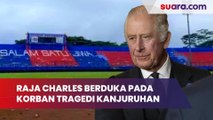 Raja Charles Sangat Sedih dan Berduka pada Korban Tragedi Kanjuruhan